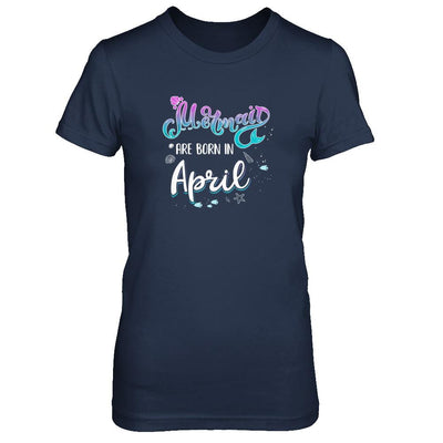 Mermaids Are Born In April Birthday Girl Gift-T-Shirt & Tank Top-Women's T-Shirt-Navy