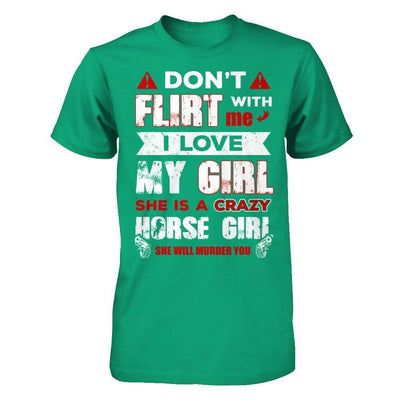 Don't Flirt With Me I Love My Girl She Is A Crazy Horse Girl-T-Shirt & Hoodie-Classic T-Shirt-Kelly Green