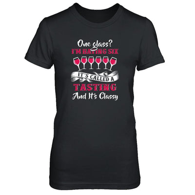 I'm Having 6 Glasses It's A Tasting And It's Classy Wine-T-Shirt & Tank Top-Women's T-Shirt-Black