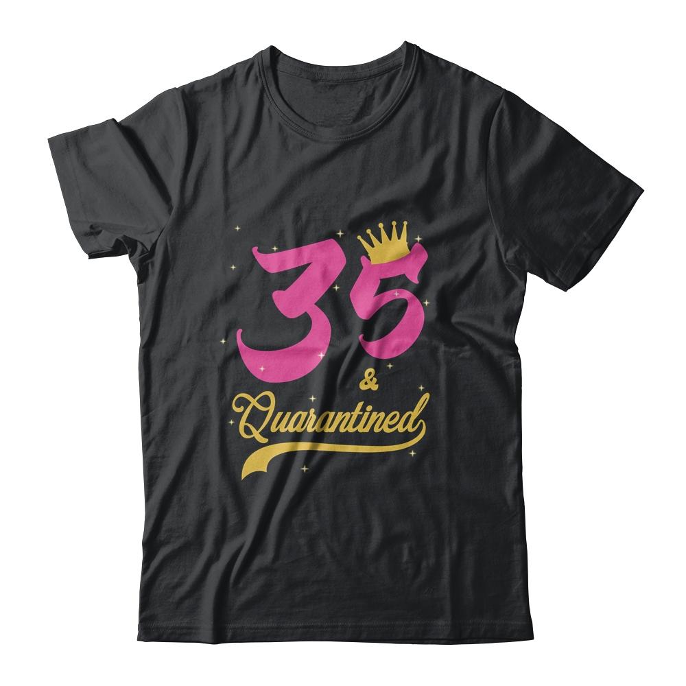 35 And Quarantined 35th Birthday Queen Gift-T-Shirt & Tank Top-Classic T-Shirt-Black