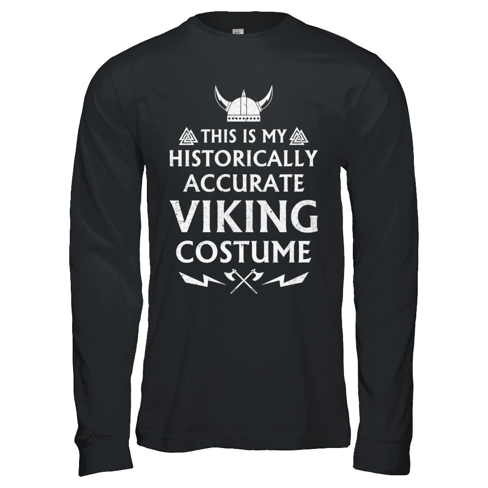 Halloween This Is My Historically Accurate Viking Costume-T-Shirt & Hoodie-Long Sleeve T-Shirt-Black