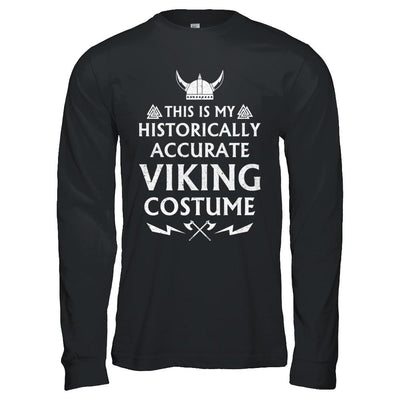 Halloween This Is My Historically Accurate Viking Costume-T-Shirt & Hoodie-Long Sleeve T-Shirt-Black