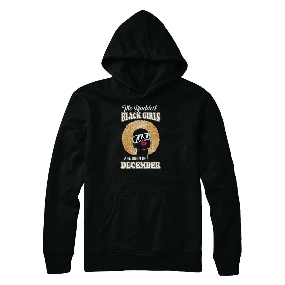 Baddest Black Girls Are Born In December Birthday-T-Shirt & Tank Top-Pullover Hoodie-Black