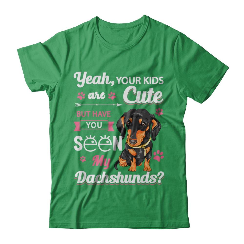 Your Kids Are Cute But Have You Seen My Dachshund-T-Shirt & Sweatshirt-Premium T-Shirt-Kelly Green
