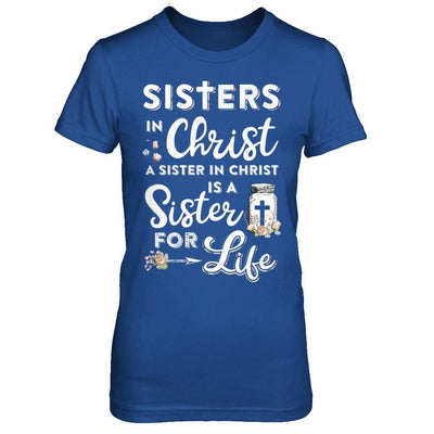 Sisters In Christ A Sister In Christ Is A Sister For Life-T-Shirt & Hoodie-Women's T-Shirt-Royal