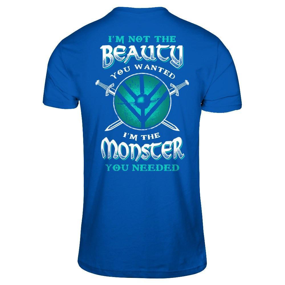 Viking I'm Not The Beauty You Wanted I'm The Monster You Needed-T-Shirt & Hoodie-Premium T-Shirt-Royal