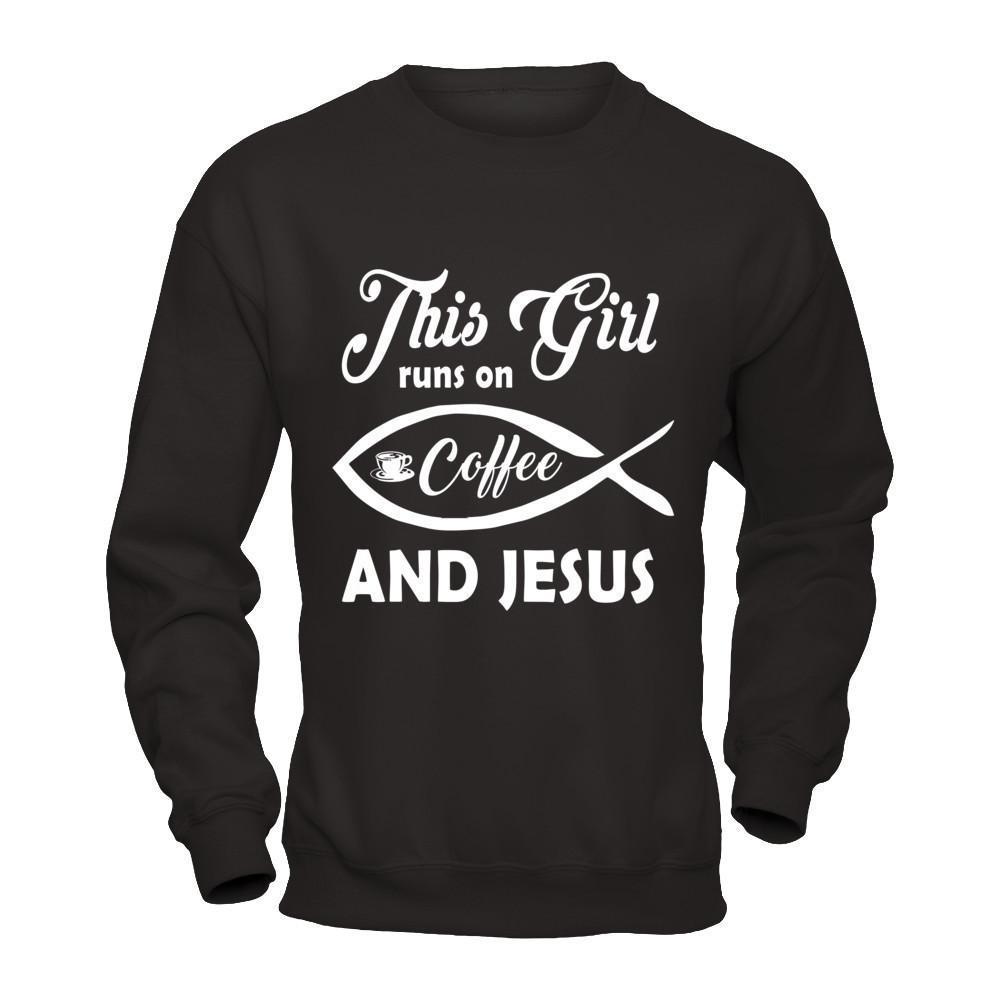 This Girl Runs On Coffee And Jesus-T-Shirt & Hoodie-Crewneck Sweatshirt-Black