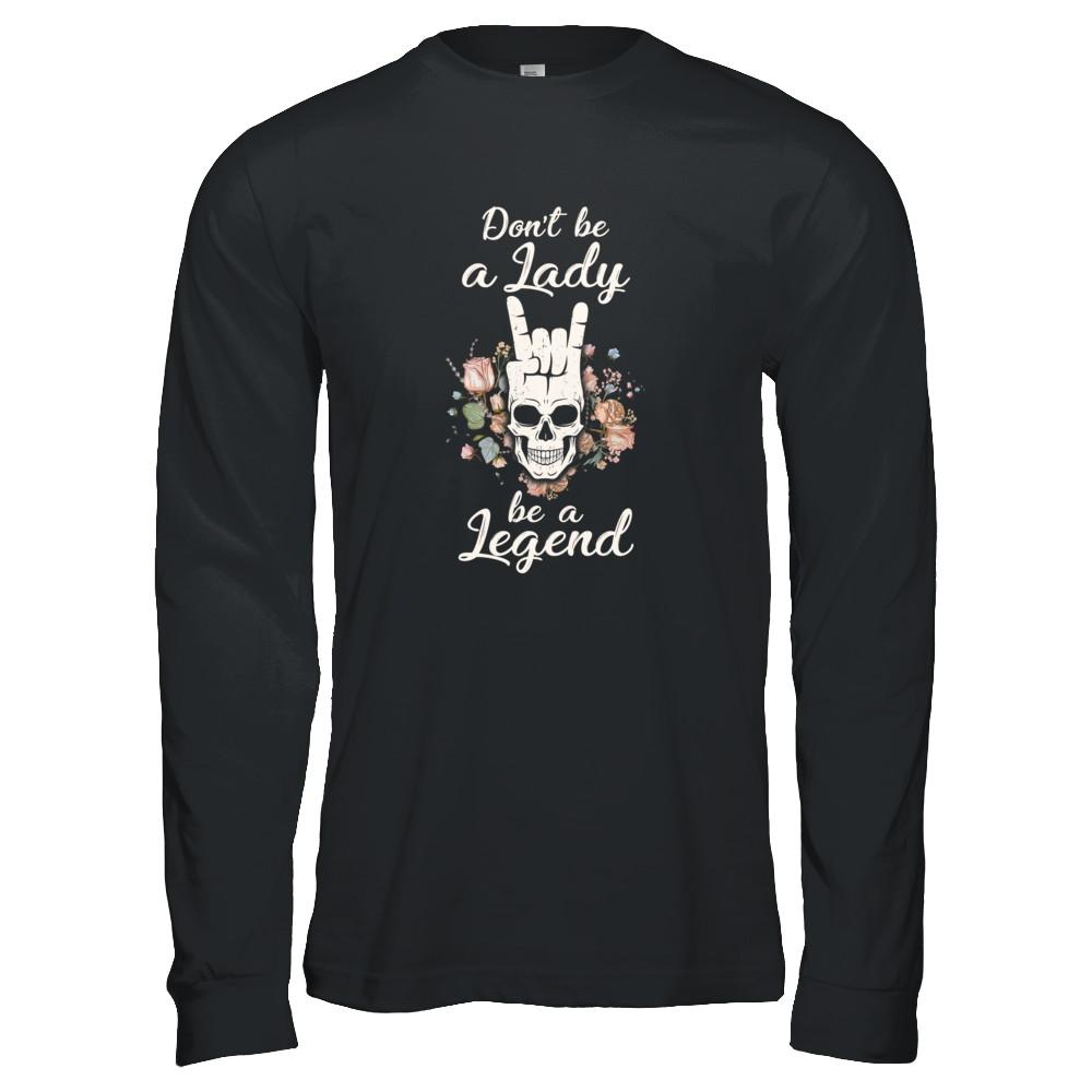 Don't Be A Lady Be A Legend For Women-T-Shirt & Tank Top-Long Sleeve T-Shirt-Black
