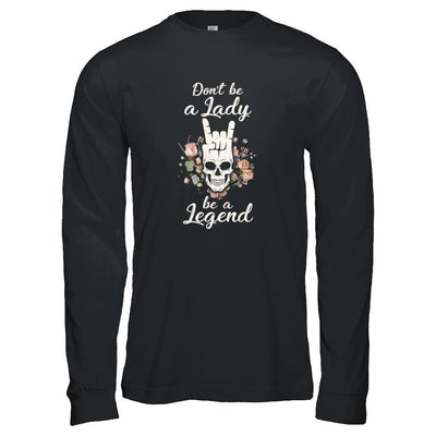 Don't Be A Lady Be A Legend For Women-T-Shirt & Tank Top-Long Sleeve T-Shirt-Black