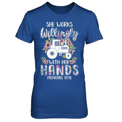 She Works Willingly With Her Hands Farming Farmer-T-Shirt & Hoodie-Women's T-Shirt-Royal