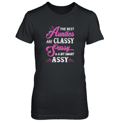 The Best Aunties Are Classy Sassy Funny Aunt-T-Shirt & Tank Top-Women's T-Shirt-Black