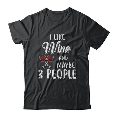 I Like Wine And Maybe 3 People-T-Shirt & Hoodie-Classic T-Shirt-Black