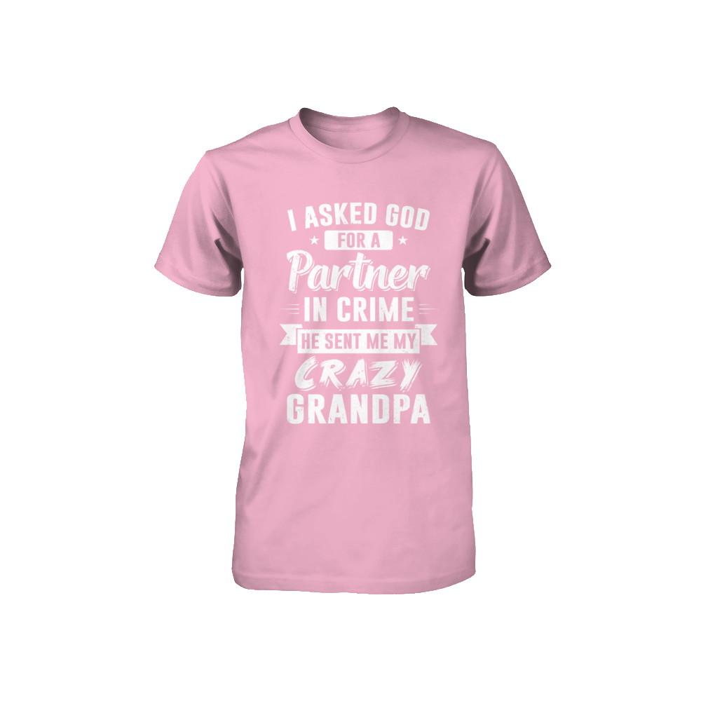 I Asked God For A Partner In Crime He Sent Me Crazy Grandpa Youth-Youth Shirt-Toddler T-Shirt-Pink
