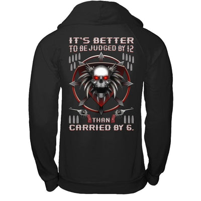 It's Better To Be Judged By 12 Than Carried By 6-T-Shirt & Hoodie-Pullover Hoodie-Black