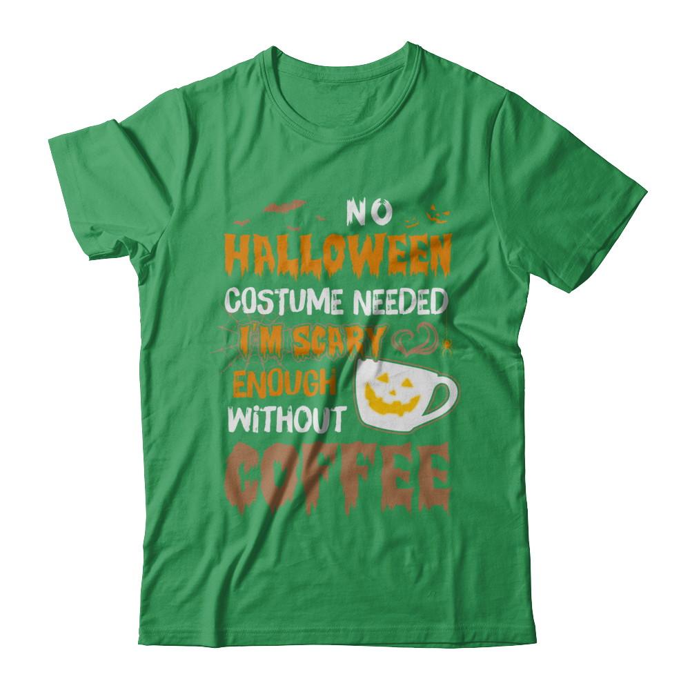 No Halloween Costume Needed I'm Scary Enough Without Coffee-T-Shirt & Sweatshirt-Premium T-Shirt-Kelly Green