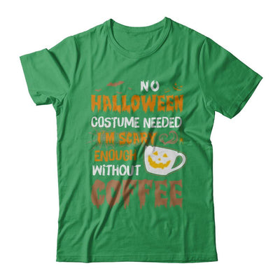 No Halloween Costume Needed I'm Scary Enough Without Coffee-T-Shirt & Sweatshirt-Premium T-Shirt-Kelly Green
