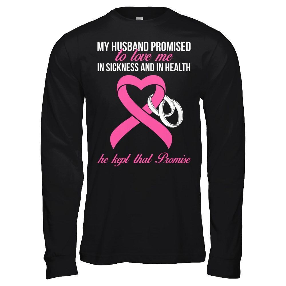 My Husband Promises To Love Me In Sickness Breast Cancer-T-Shirt & Hoodie-Long Sleeve T-Shirt-Black