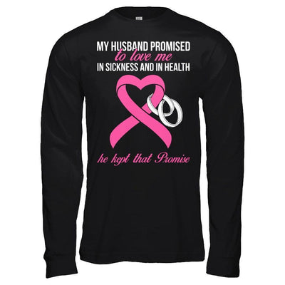 My Husband Promises To Love Me In Sickness Breast Cancer-T-Shirt & Hoodie-Long Sleeve T-Shirt-Black