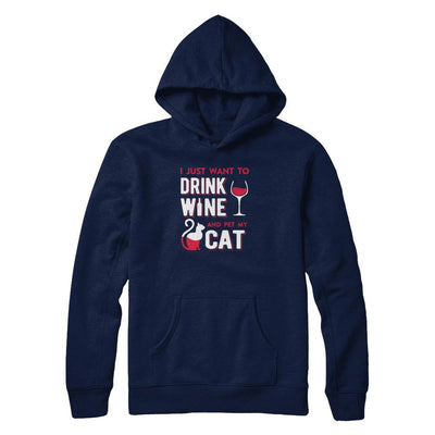 I Just Want To Drink Wine And Pet My Cat-T-Shirt & Tank Top-Pullover Hoodie-Navy