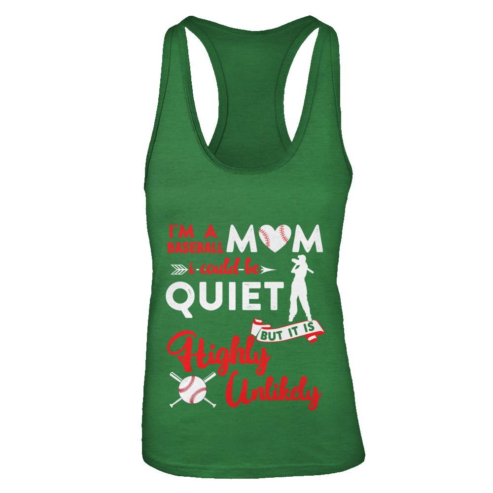 I'm A Baseball Mom I Could Be Quiet It Is Highly Unilkely-T-Shirt & Tank Top-Women's Ideal Racerback Tank-Kelly Green