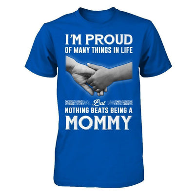 Proud Of Many Things In Life Nothing Beats Being A Mommy-T-Shirt & Hoodie-Premium T-Shirt-Royal
