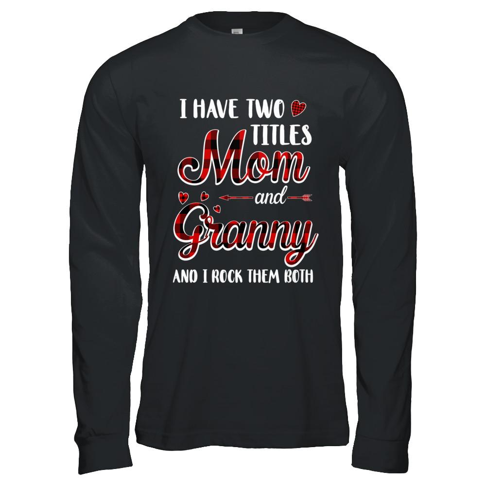 Red Plaid I Have Two Titles Mom And Granny-T-Shirt & Hoodie-Long Sleeve T-Shirt-Black