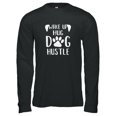 Wake Up Hug Dog Hustle Dogs Lover Gift-T-Shirt & Tank Top-Long Sleeve T-Shirt-Black