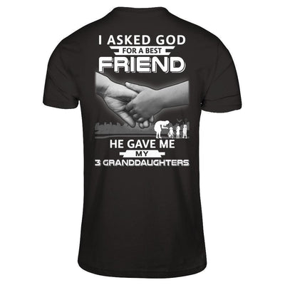 I Asked God For A Best Friend He Gave Me My Three Granddaughters-T-Shirt & Hoodie-Premium T-Shirt-Black