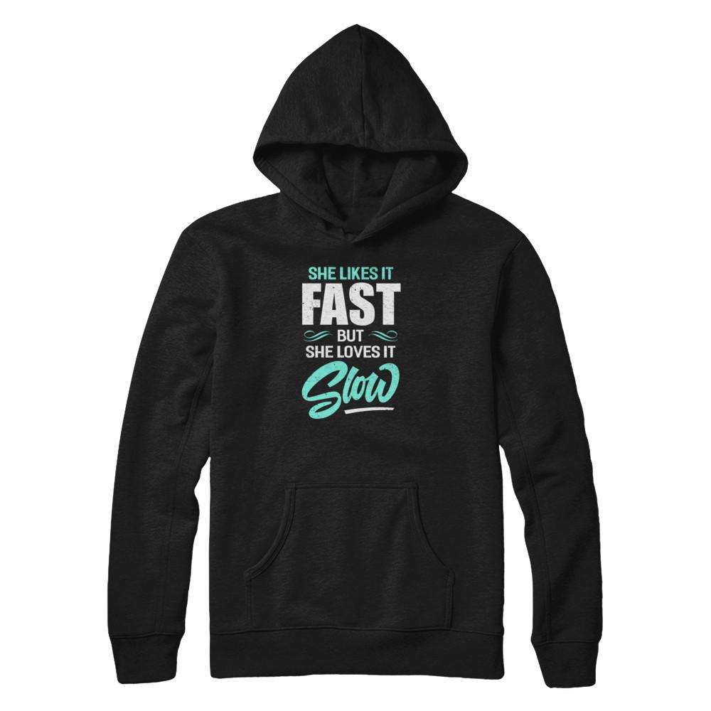 She Likes It Fast But She Loves It Slow-T-Shirt & Tank Top-Pullover Hoodie-Black