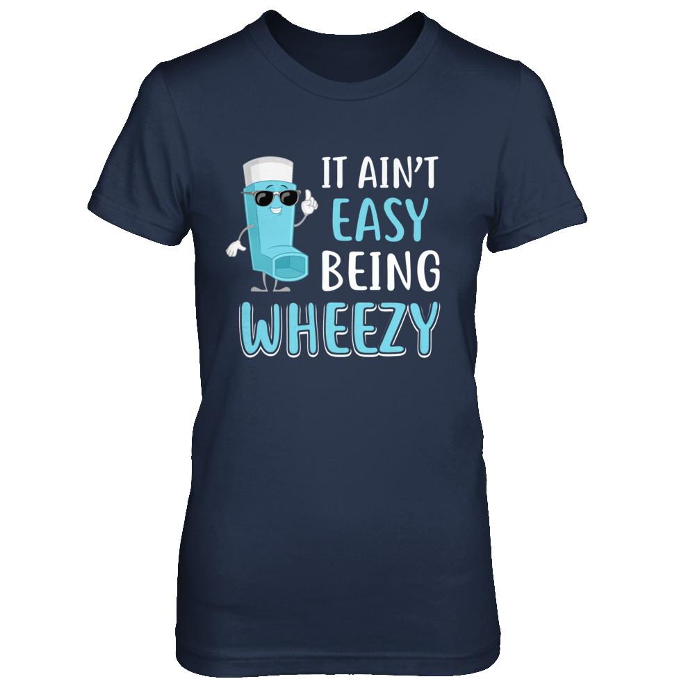 It Ain't Easy Being Wheezy Funny Asthma Inhaler-T-Shirt & Hoodie-Women's T-Shirt-Navy