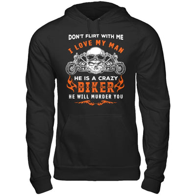 Don't Flirt With Me He Is A Crazy Biker-T-Shirt & Hoodie-Pullover Hoodie-Black