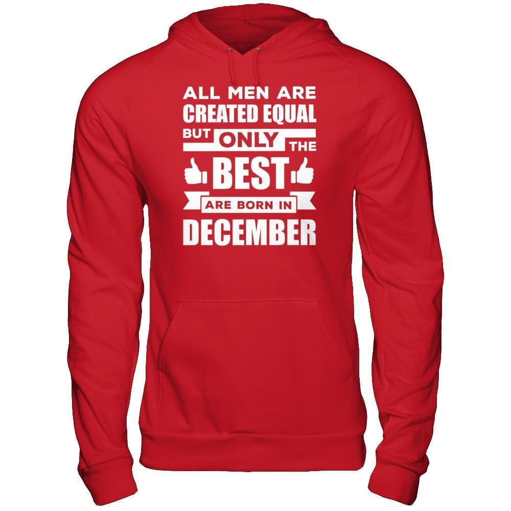 All Men Are Created Equal But Only The Best Are Born In December-T-Shirt & Hoodie-Pullover Hoodie-Red