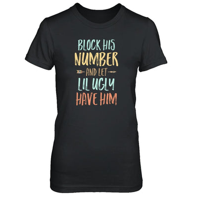 Block His Number And Let Lil Ugly Have Him-T-Shirt & Tank Top-Women's T-Shirt-Black
