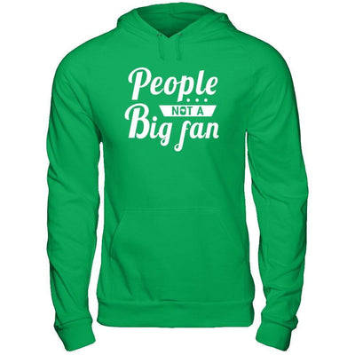 People Not A Big Fan-T-Shirt & Hoodie-Pullover Hoodie-Irish Green