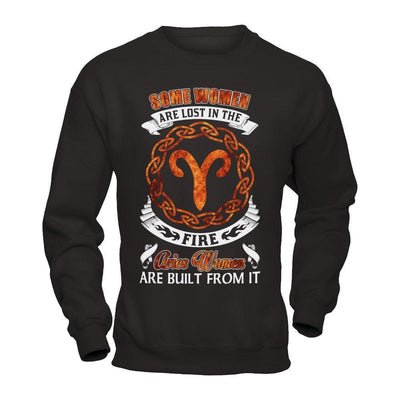 Some Women Are Lost In The Fire And Aries Women Are Built From It-T-Shirt & Hoodie-Crewneck Sweatshirt-Black