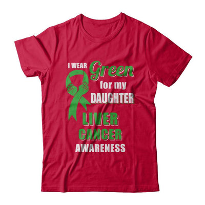 I Wear Green For My Daughter Liver Cancer Dad Mom-T-Shirt & Hoodie-Classic T-Shirt-Red