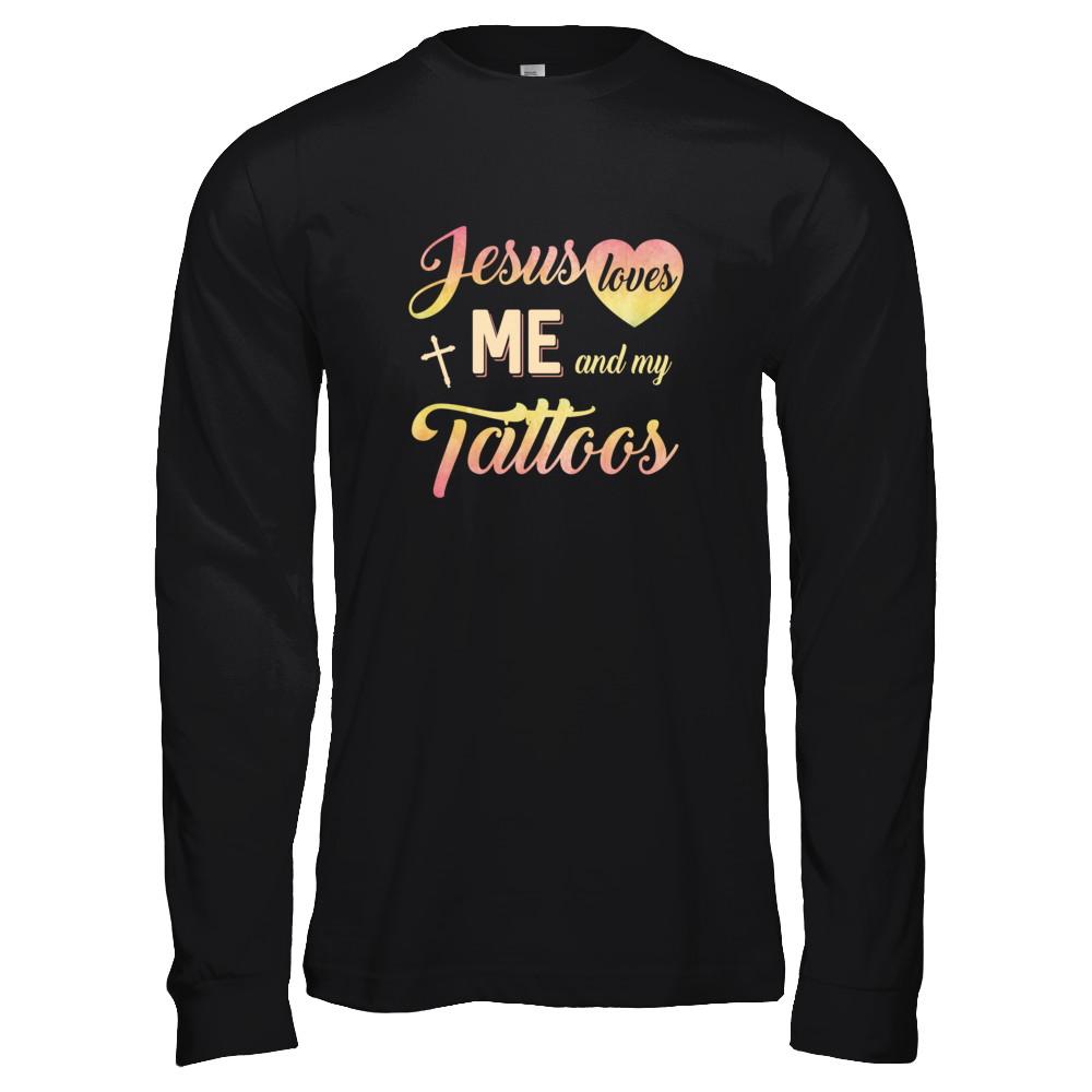 Jesus Loves Me And My Tattoos Christian Gift-T-Shirt & Tank Top-Long Sleeve T-Shirt-Black
