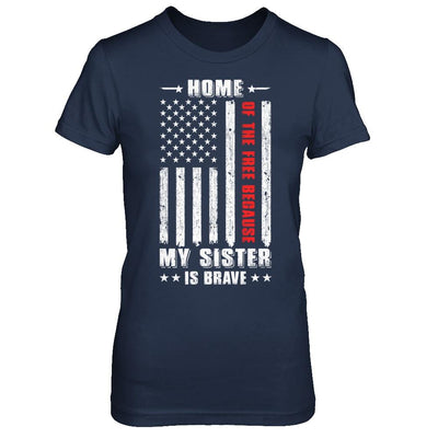 Home Of The Free Because My Sister Is Brave Veteran-T-Shirt & Hoodie-Women's T-Shirt-Navy