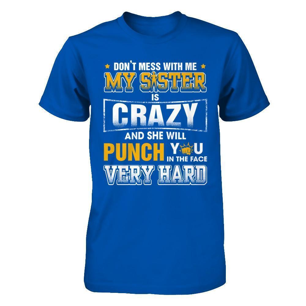 Don't Mess With Me My Sister Is Crazy-T-Shirt & Hoodie-Premium T-Shirt-Royal