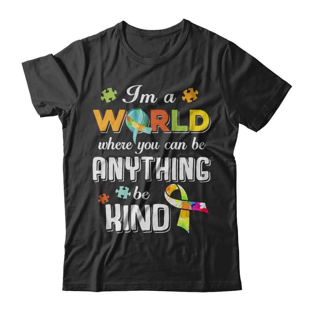 In A World Where You Can Be Anything Be Kind Autism-T-Shirt & Hoodie-