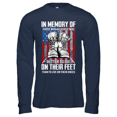 In Memory Of Those Who Believed It Was Better To Die On Their Feet-T-Shirt & Hoodie-Long Sleeve T-Shirt-Navy