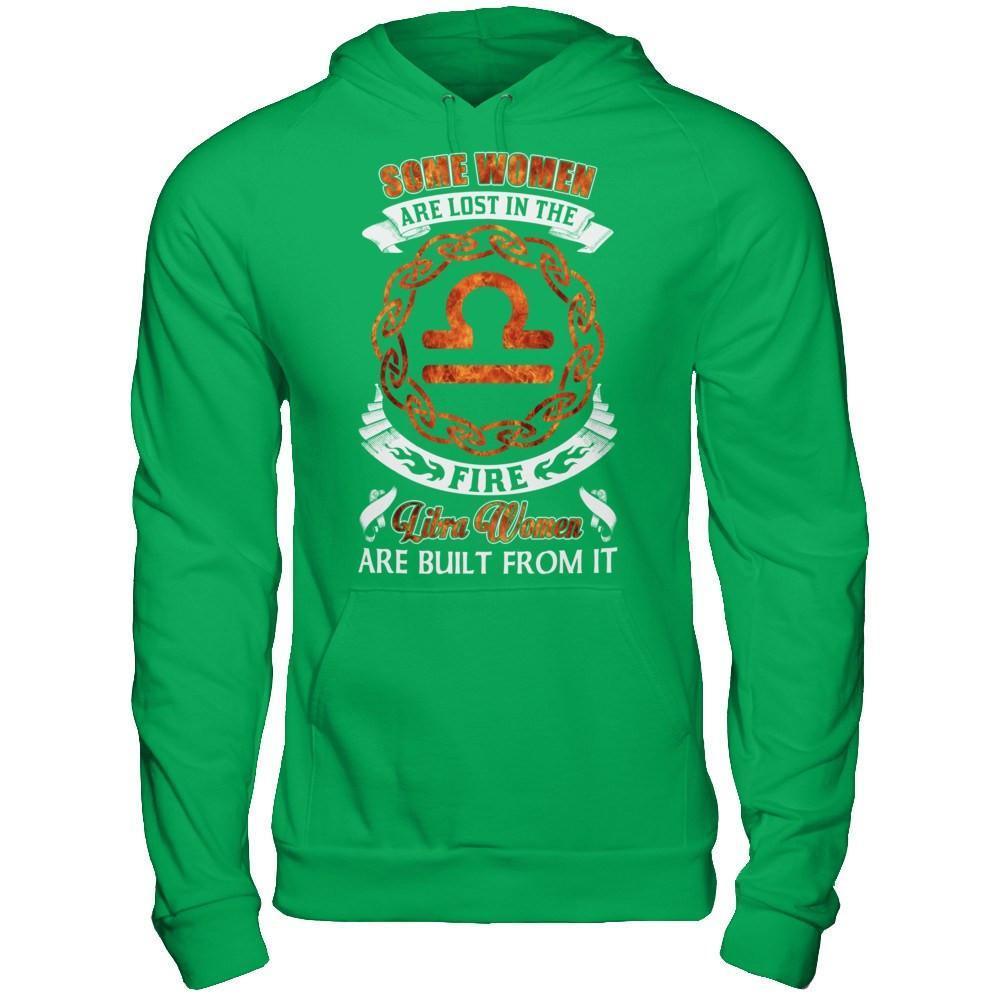 Some Women Are Lost In The Fire And Libra Women Are Built From It-T-Shirt & Hoodie-Pullover Hoodie-Irish Green