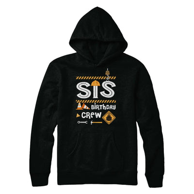 Sister Birthday Crew Construction Birthday Party Gif-T-Shirt & Hoodie-Pullover Hoodie-Black