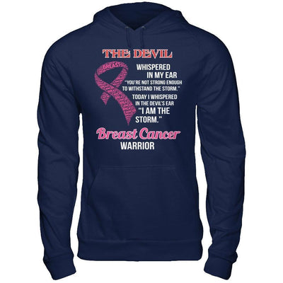 Breast Cancer Warrior I Whispered In The Devil's Ear I Am The Storm-T-Shirt & Hoodie-