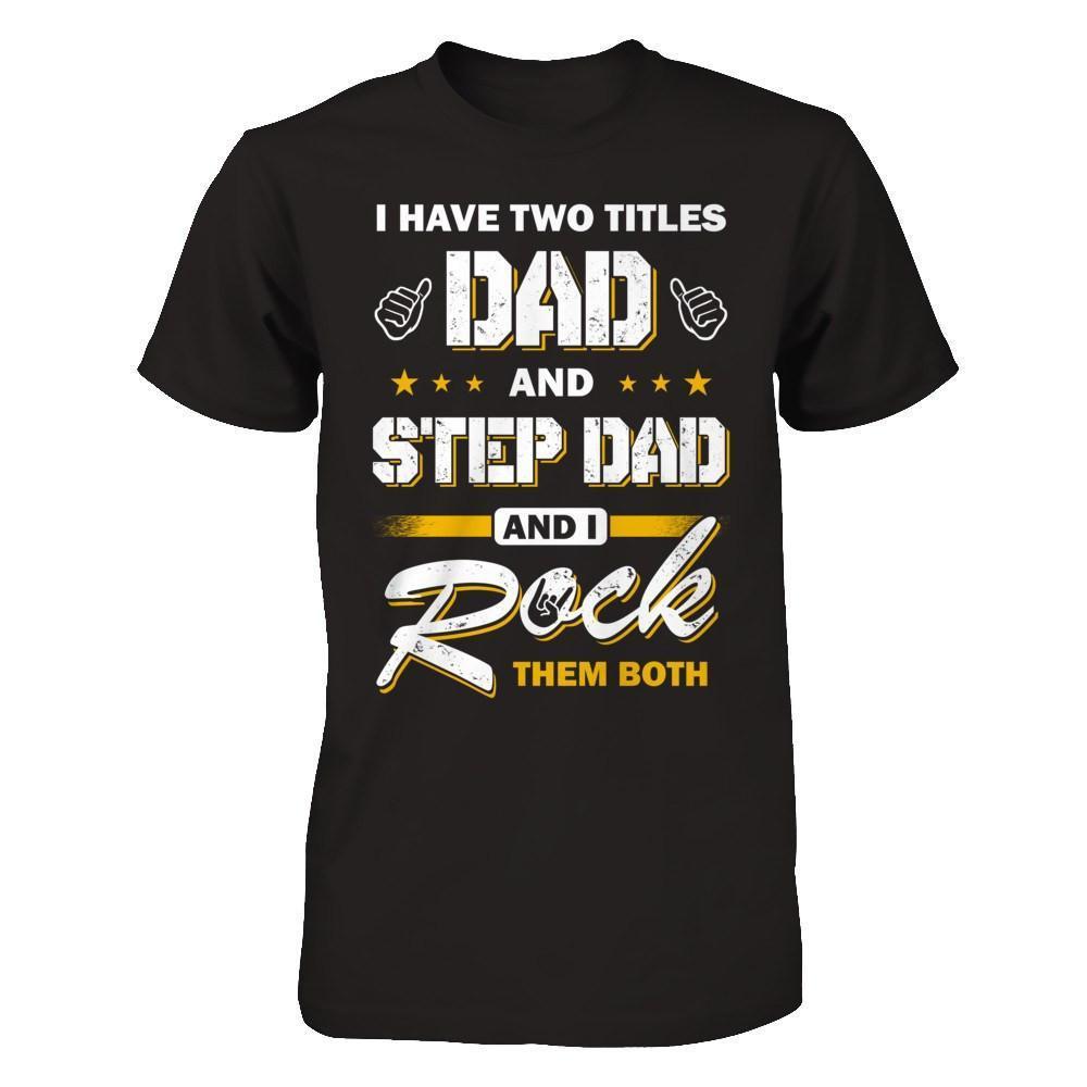 I Have Two Titles Dad And Step-Dad