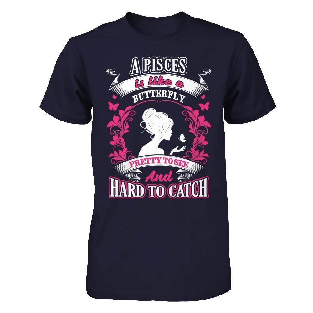 A Pisces Is Like A Butterfly Pretty To See And Hard To Catch-T-Shirt & Hoodie-Premium T-Shirt-Midnight Navy