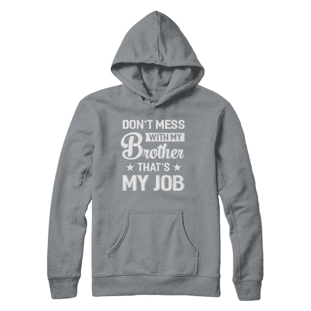 Don't Mess With My Brother That's My Job-T-Shirt & Hoodie-Pullover Hoodie-Light Steel