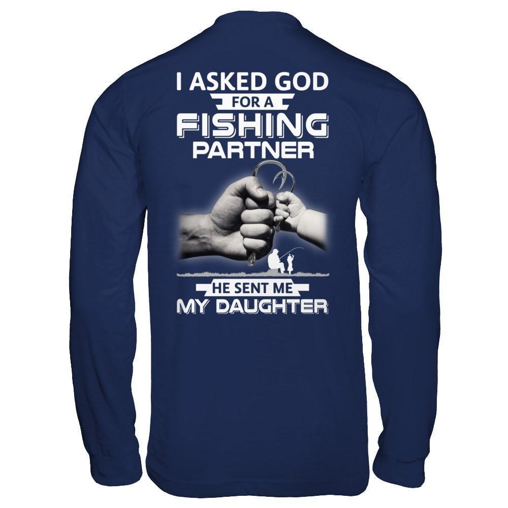 I Asked God For A Fishing Partner He Sent Me My Daughter-T-Shirt & Hoodie-Long Sleeve T-Shirt-Navy