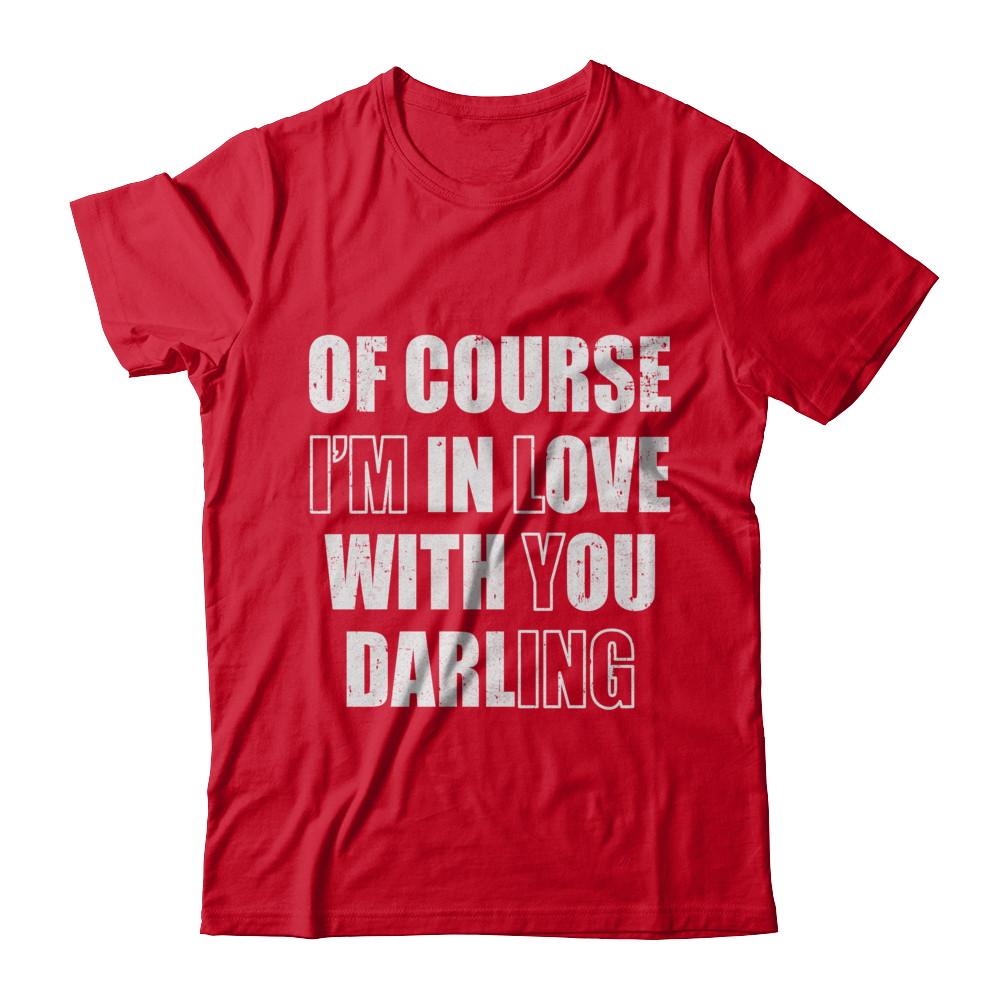 I'm Lying Of Course I'm In Love With You Darling-T-Shirt & Hoodie-Premium T-Shirt-Red