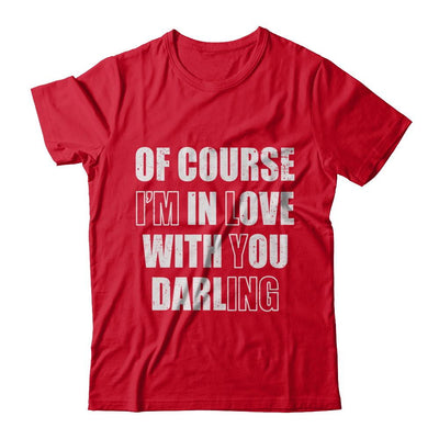 I'm Lying Of Course I'm In Love With You Darling-T-Shirt & Hoodie-Premium T-Shirt-Red